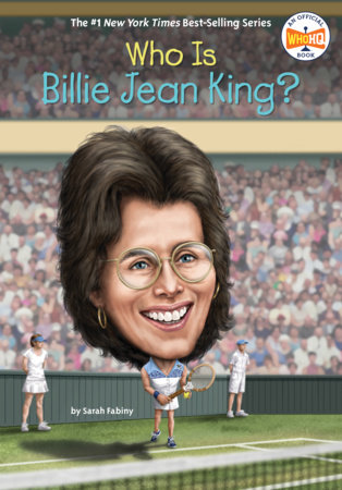 Who Is Billie Jean King? by Sarah Fabiny; Illustrated by Dede Putra