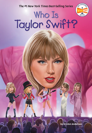 Who Is Taylor Swift? by Kirsten Anderson; Illustrated by Gregory Copeland